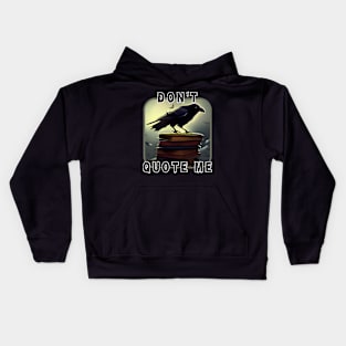 Don't Quote the Raven Kids Hoodie